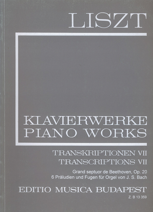Piano Works: Transcriptions VII (II/22): Grand septour de Beethoven, op. 20. 6 Präludien und Fugen für Orgel von J. S. Bach