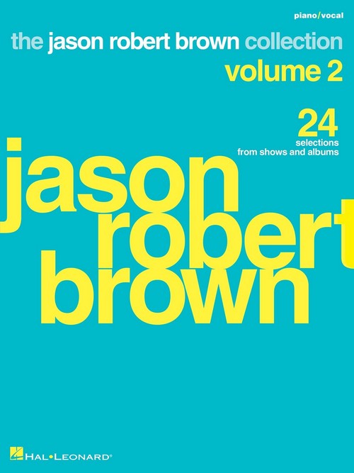 Jason Robert Brown Collection, vol. 2: 24 Selections from Shows and Albums, Piano, Vocal and Guitar. 9781705114810 Jason Robert Brown Collection, vol. 2: 24 Selections from Shows and Albums, Piano, Vocal and Guitar. 9781705114810
