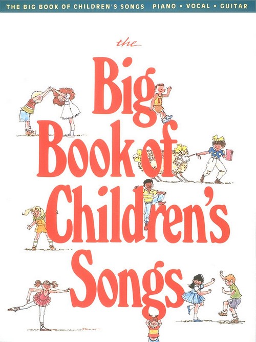 The Big Book of Children's Songs, Vocal and Piano