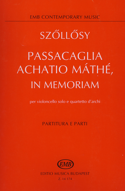 Passacaglia Achatio Máthé, in memoriam, per violoncello solo e quartetto d'archi, partitura e parti