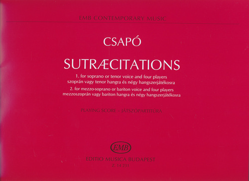 Sutraecitations, 1. for soprano or tenor voice and four players; 2. for mezzo-soprano or bariton voice and four players