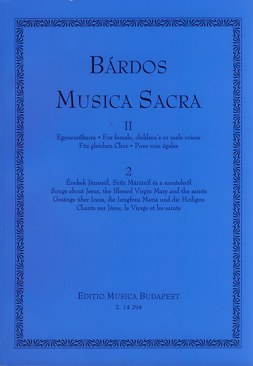 Musica Sacra II, for Female, Children's or Male Voices, 2: Songs about Jesus, the Blessed Virgin and the Saints