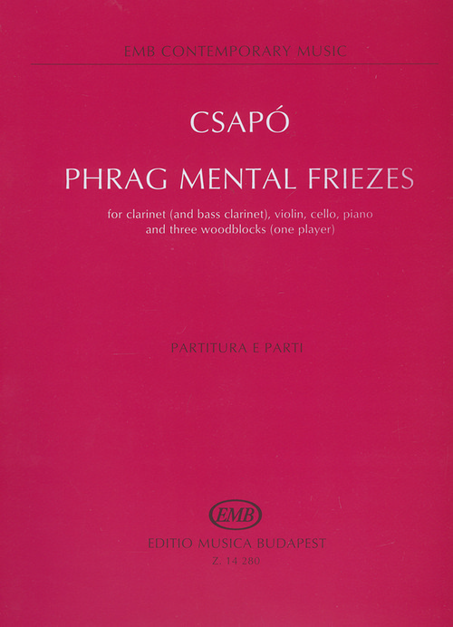Phrag Mental Friezes for Clarinet (and Bass Clarinet), Violin, Cello, Piano, and Three Woodblocks (One Player), partitura e parti