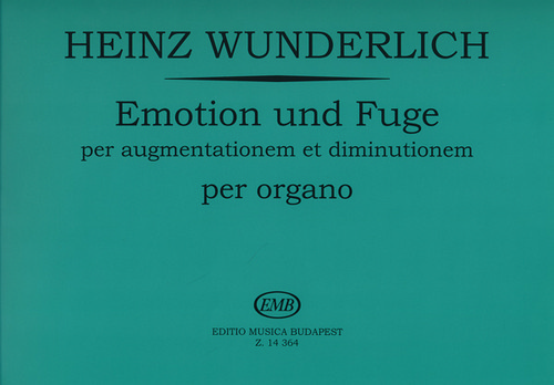 Emotion und Fuge, per augmentationem et diminutione, per organo