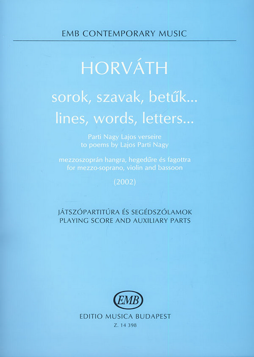 Lines, words, letters... to poems by Lajos Parti Nagy, for mezzo-soprano, violin and bassoon, Playing Score and Auxiliary Parts. 9790080143988