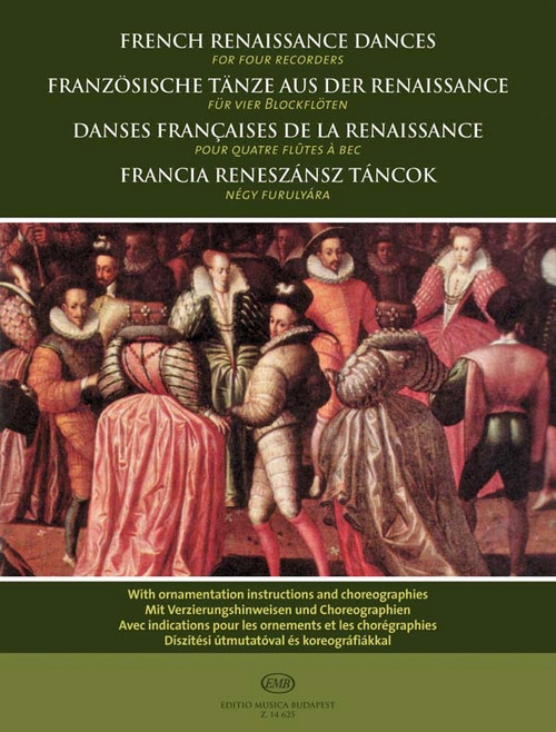 French Renaissance Dances, for Four Recorders, with Ornamentation Instructions and Choreographies. 9790080146255