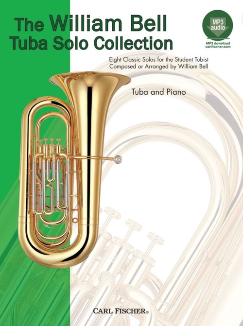 The William Bell Tuba Solo Collection. Eight Classic Solos for the Student Tubist Composed or Arranged by William Bell