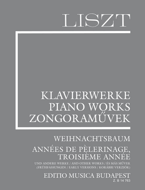 Weihnachtsbaum  and other Works for Piano (NLE Vol. 14B): Années de pèlerinage, Troisieme année