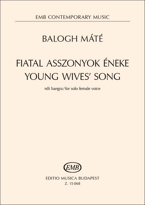 Fiatal asszonyok éneke = Young Wive's Song, for solo female voice