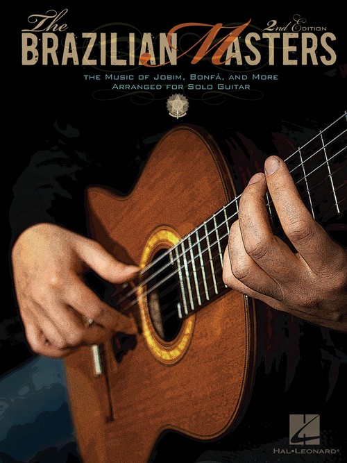 The Brazilian Masters: The Music of Jobim, Bonfá, and More, Arranged for Solo Guitar, 2nd Edition. 9780634024085