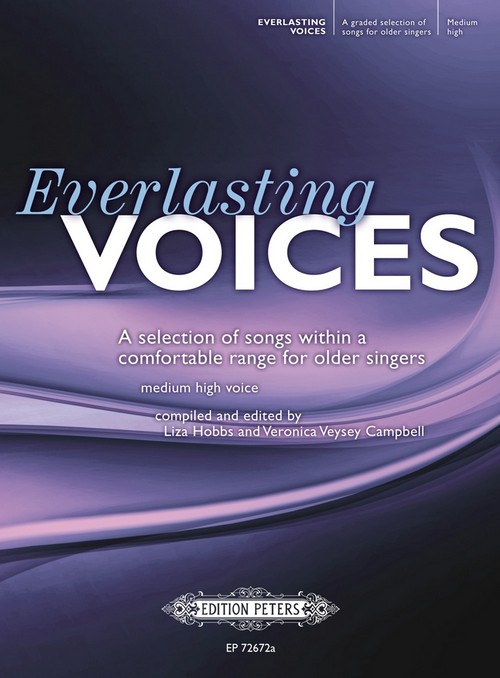 Everlasting Voices (Medium High): Selection of Songs within Comfortable Range for older Singers, Voice and Piano