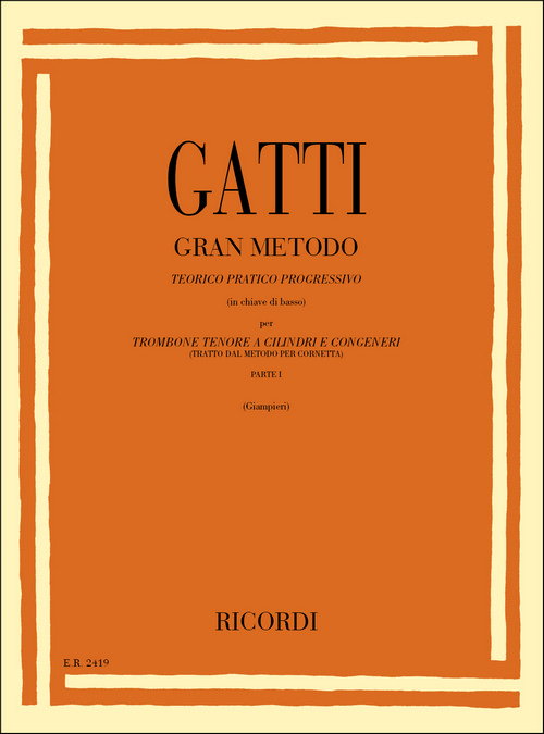 Gran Metodo Teorico Pratico Progressivo (in Chiave di Basso) Tratto dal Metodo per Cornetta, per Trombone a Cilindri e Congeneri, Trombone or Tuba, Parte I