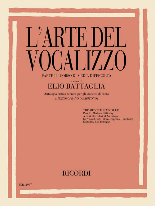 L'Arte del Vocalizzo (Mezzosoprano-Baritono), Parte II: Antologia Critico-Tecnica per gli Studenti di Canto