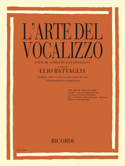 L'Arte del Vocalizzo (Mezzosoprano-Baritono), Parte III: Antologia Critico-Tecnica per gli Studenti di Canto