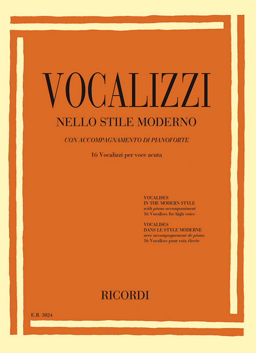 Vocalizzi nello stile moderno: 16 Vocalizzi per Voce Acuta, con accompagnamento di pianoforte