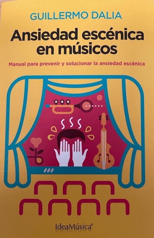 Ansiedad escénica en músicos: Manual para prevenir y solucionar la ansiedad escénica