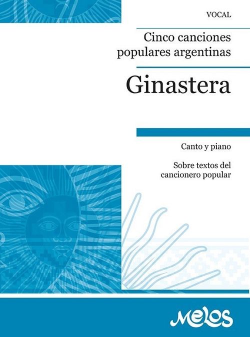 5 Canciones Populares Argentinas, para canto y piano, sobre textos del cancionero popular. 9789502205502 5 Canciones Populares Argentinas, para canto y piano, sobre textos del cancionero popular. 9789502205502