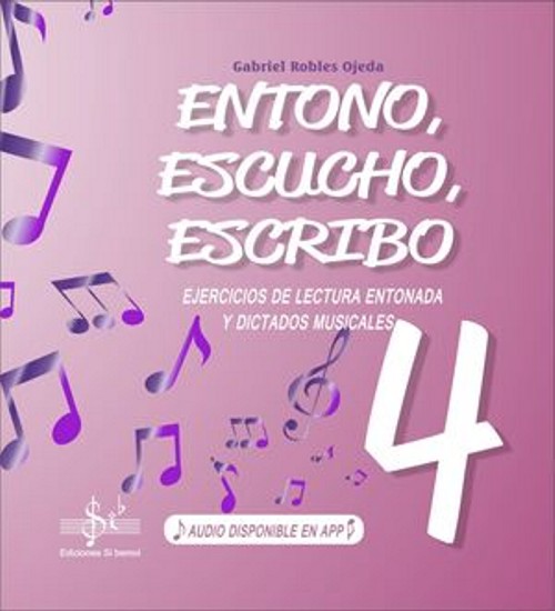 Entono, escucho, escribo, vol. 4. Ejercicios de lectura entonada y dictados musicales