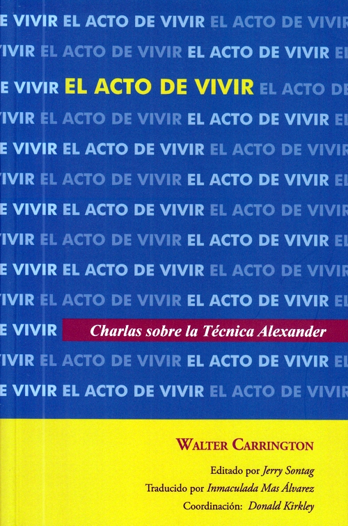 El acto de vivir: Charlas sobre la Técnica Alexander