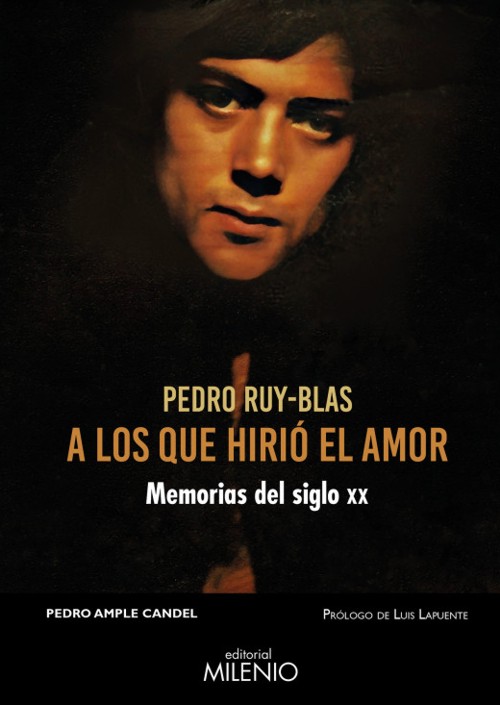 Pedro Ruy-Blas. A los que hirió el amor. Memorias del siglo XX. 9788419884466