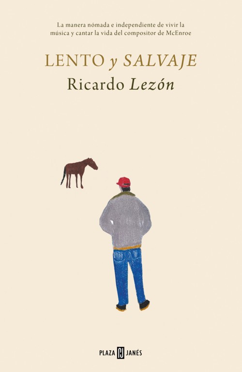 Lento y salvaje. La manera nómada e independiente de vivir la música y cantar la vida el compositor de McEnroe. 9788401028823