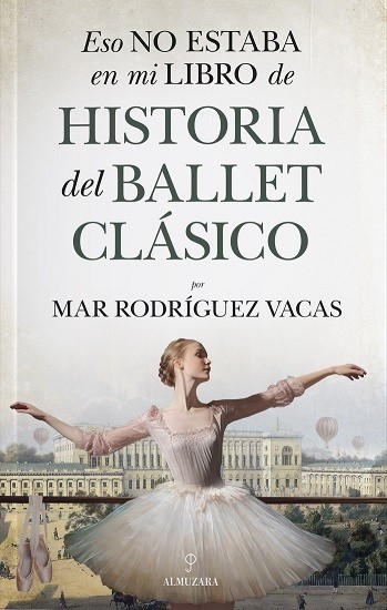 Eso no estaba en mi libro de Historia del Ballet Clásico. 9788411319492 Eso no estaba en mi libro de Historia del Ballet Clásico. 9788411319492