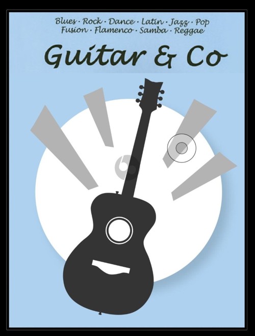 Guitar & Co: Blues, Rock, Jazz, Dance, Latin, Pop, Fusion, Flamenco, Samba, Reggae