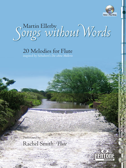 Songs without Words: 20 Melodies for Flute inspired by Schubert's Die schöne Müllerin