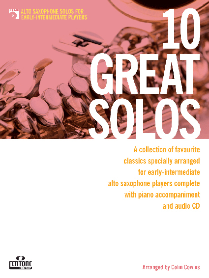 10 Great Solos - Alto Sax: A collection of favourite melodies specially arranged for early-intermediate alto sax players, Alto Saxophone and Piano