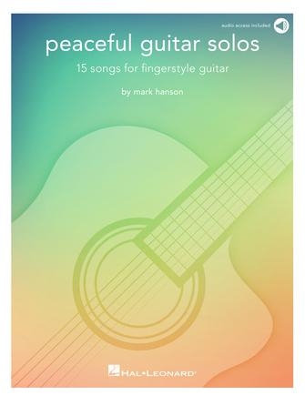 Peaceful Guitar Solos: 15 Songs for Fingerstyle Guitar