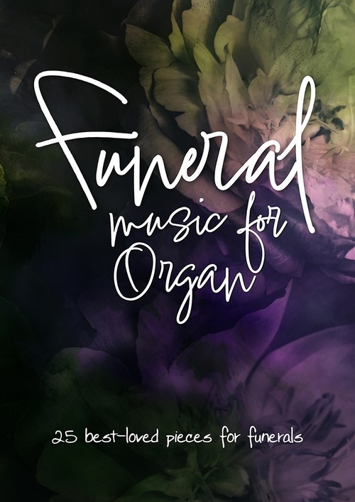 Funeral Music for Organ: 25 best-loved pieces for funerals