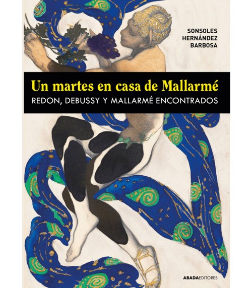 Un martes en casa de Mallarmé. Redon, Debussy y Mallarmé encontrados. 9788419008800