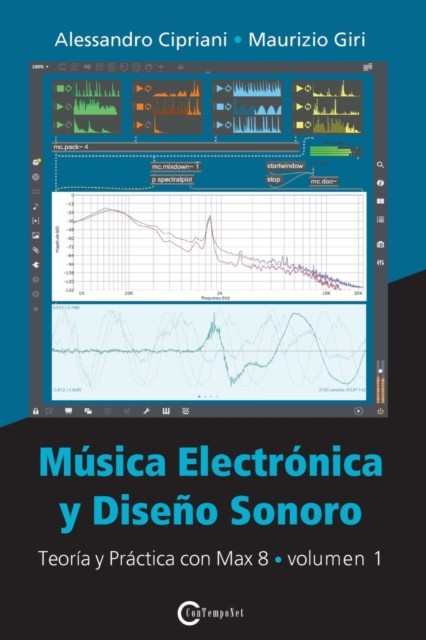 Música electrónica y diseño sonoro: Teoría y Práctica con Max 8, volumen 1