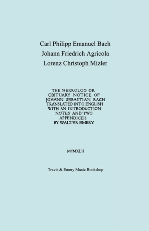 Nekrolog or Obituary Notice of Johann Sebastian Bach. Facsimile of Autograph Translator's Manuscript. 9781906857806 Nekrolog or Obituary Notice of Johann Sebastian Bach. Facsimile of Autograph Translator's Manuscript. 9781906857806