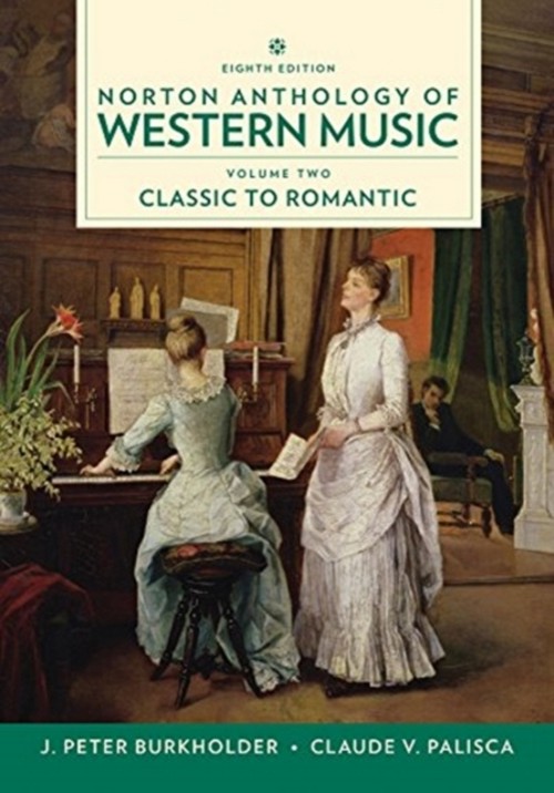 Norton Anthology of Western Music, 8th Edition. V II: Classic to Romantic. 9780393656428 Norton Anthology of Western Music, 8th Edition. V II: Classic to Romantic. 9780393656428