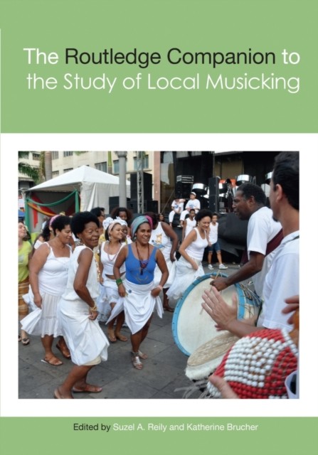 The Routledge Companion to the Study of Local Musicking