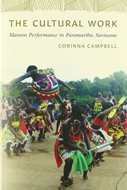 The Cultural Work: Maroon Performance in Paramaribo, Suriname