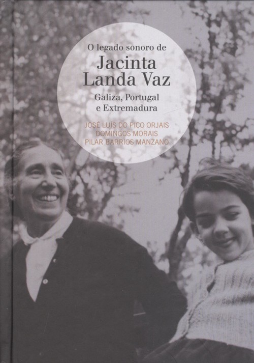 O legado sonoro de Jacinta Landa Vaz: Galiza, Portugal e Extremadura