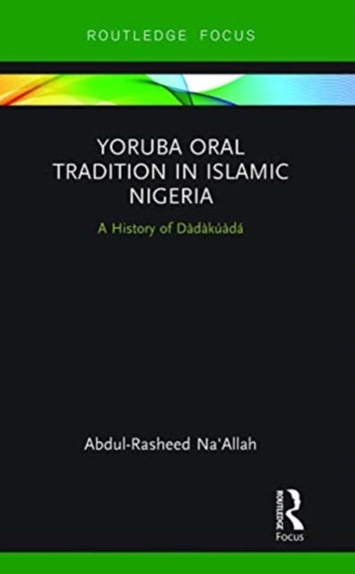 Yoruba Oral Tradition in Islamic Nigeria: A History of Dàdàkúàdá