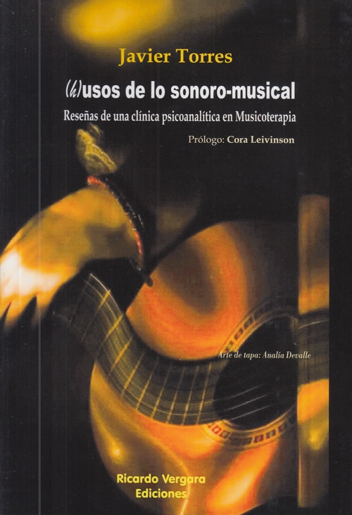 (h)usos de lo sonoro-musical: Reseñas de una clínica psicoanalítica en Musicoterapia. 9789878406367