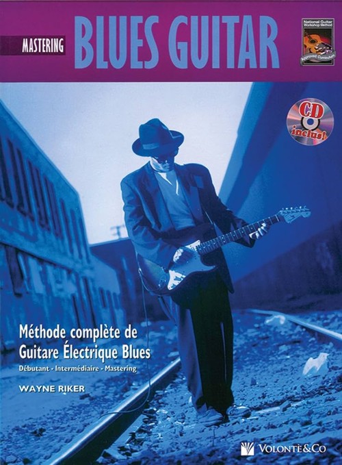 Mastering Blues Guitar (+CD): Méthode complète de Guitare Électrique Blues