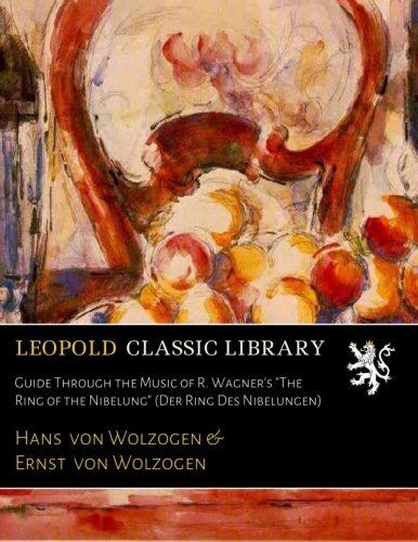 Guide Through The Music of R. Wagner's "The Ring of the Nibelung" (Die Ring des Nibelungen)