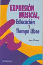 Expresión musical, educación y tiempo libre: música y canciones para la animación y el tiempo libre. 9788483162521