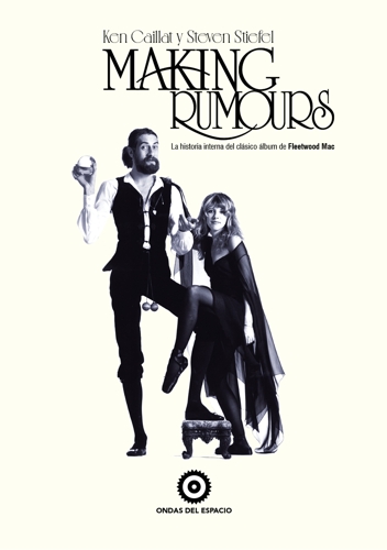Making Rumours. La historia interna del clásico álbum de Fleetwood Mac