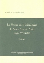 La música en el Monasterio de Santa Ana de Ávila (siglos XVI-XVIII): Catálogo