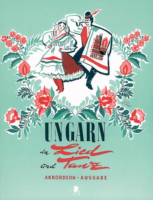 Ungarn in Lied und Tanz, Eine Sammlung mit 45 der berühmtesten ungarischen Lieder und Tänze, for accordion