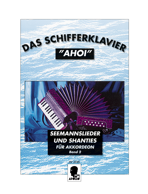 Das Schifferklavier Ahoi Vol. 2, Bekannte Seemannslieder und Shanties, for accordion