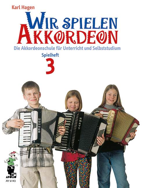 Wir spielen Akkordeon Spielheft 3, Die Akkordeonschule für Unterricht und Selbststudium, for Accordeon