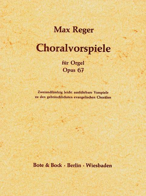 52 Easy Chorale Preludes op. 67, 52 leicht ausführbare Vorspiele zu den gebräuchlichsten evangelischen Chorälen, for organ