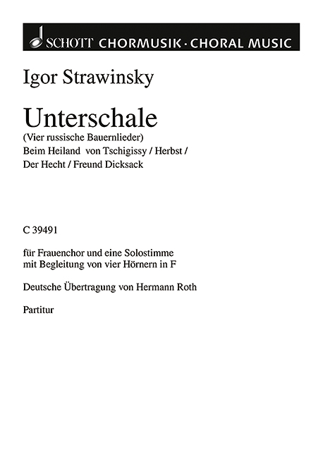Unterschale, Four Russian Peasant Songs, for female choir (SSAA) with solo a cappella or with 4 hornsn in F, Score